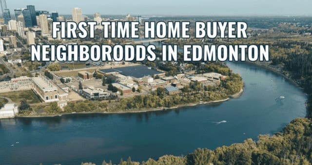 You are currently viewing First Time Home Buyer Neighborhoods in Edmonton 2026